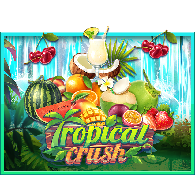 เว็บดี ตัวช่วยดี เล่นได้ทุกที่ปังทุกเวลา 3 เกมยอดนิยมแตกง่าย 16 Tropical Crush-918kiss